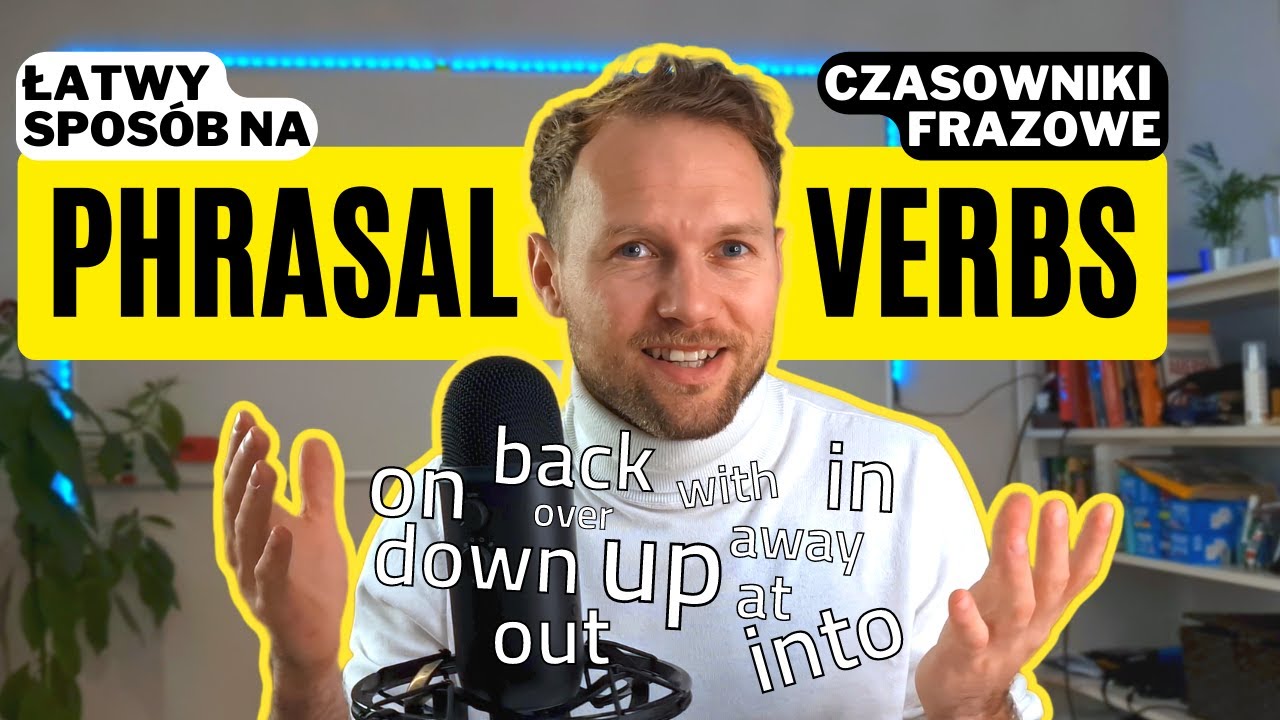 PHRASAL VERBS czyli CZASOWNIKI FRAZOWE | jak się nauczyć | szybko | łatwo | nie na pamięć 😎