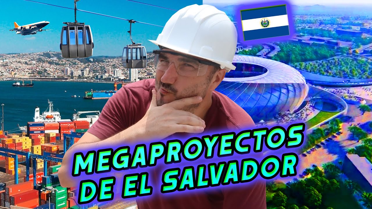 12 Megaproyectos de El SALVADOR que IMPACTARAN al Mundo