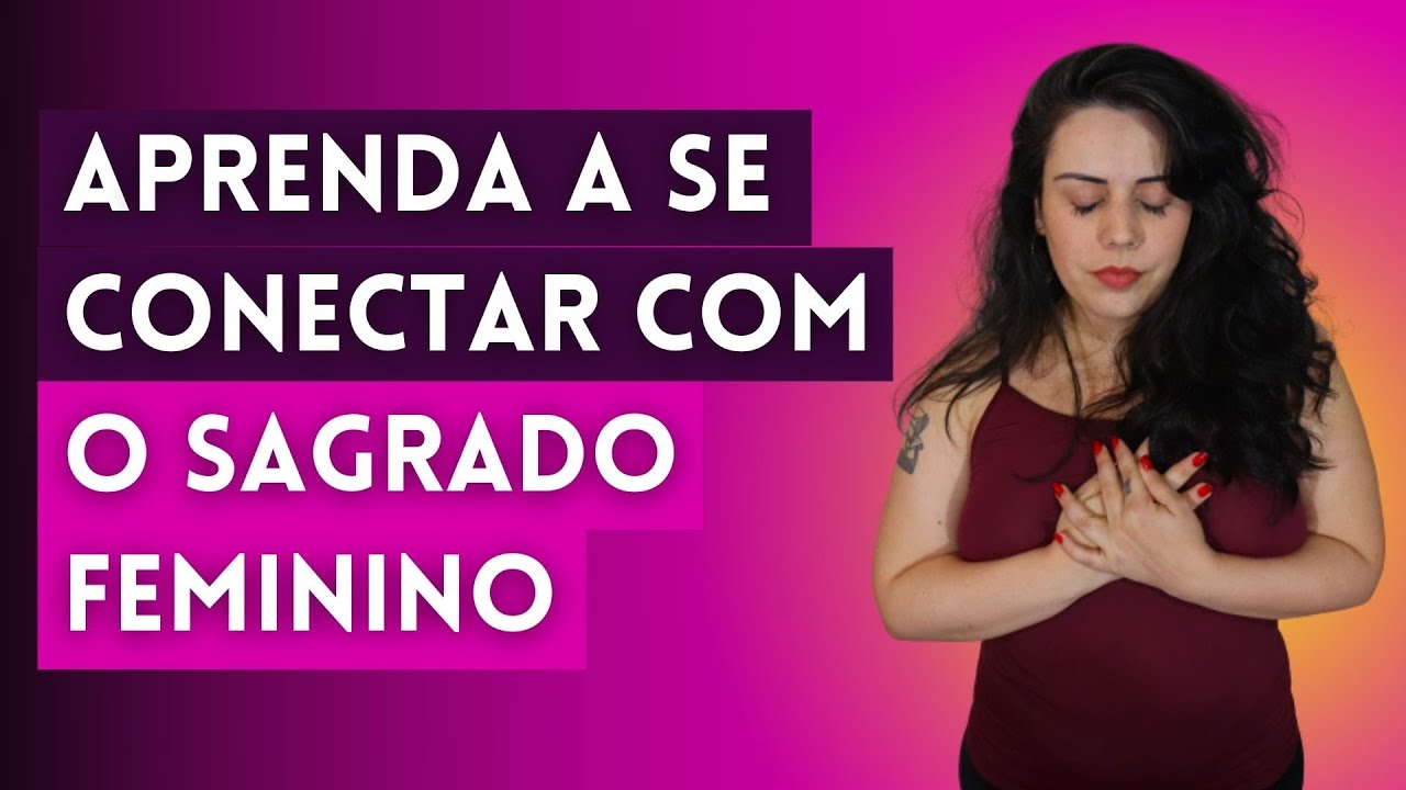 APRENDA A SE CONECTAR COM O SEU SAGRADO FEMININO | CÁSSIA MORALES