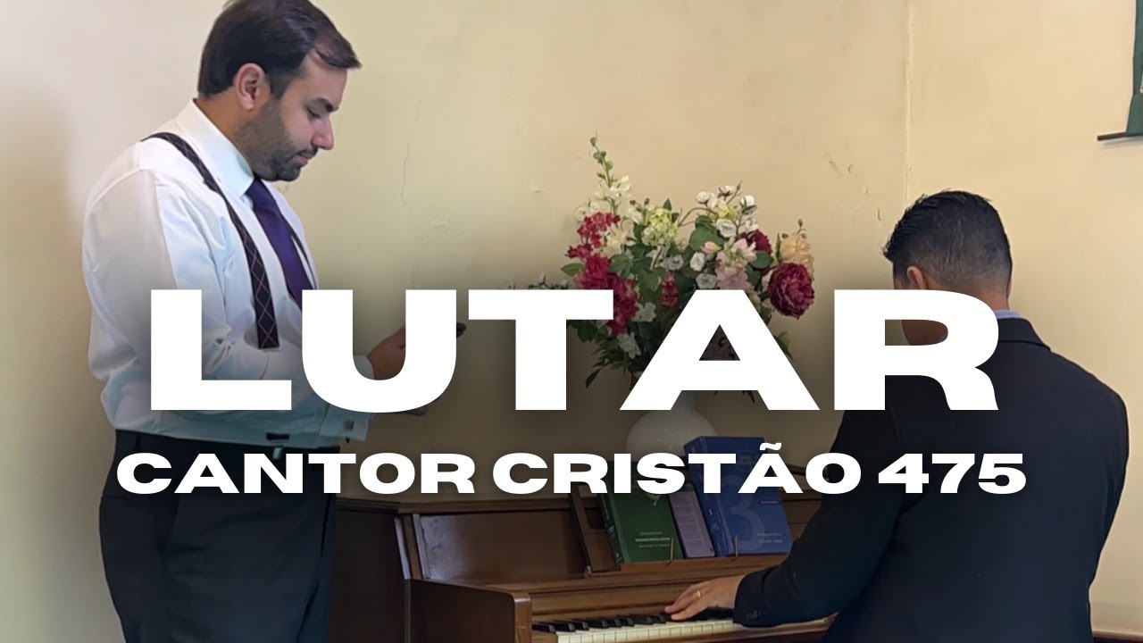 LUTAR - Hino Cantor Cristão 475 | Reverendo Jônatas Bragatto e Presbítero José Alberto