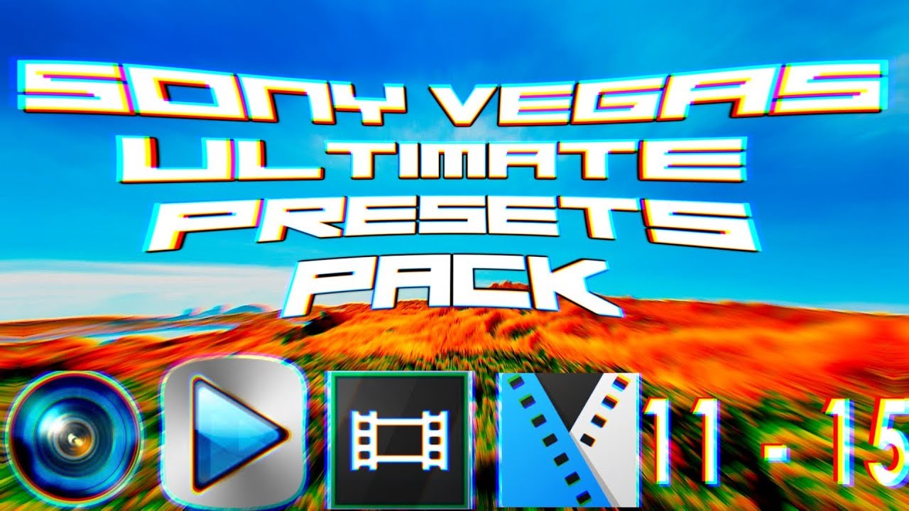 Sony Vegas Pro ULTIMATE PRESETS PACK 11-15