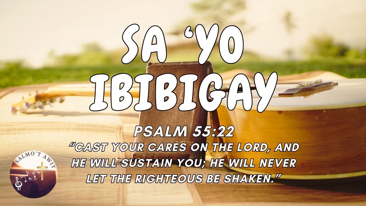 Sa 'Yo Ibibigay (Psalm 55:22) Powerful Tagalog Christian Praise and Worship Song with Lyrics