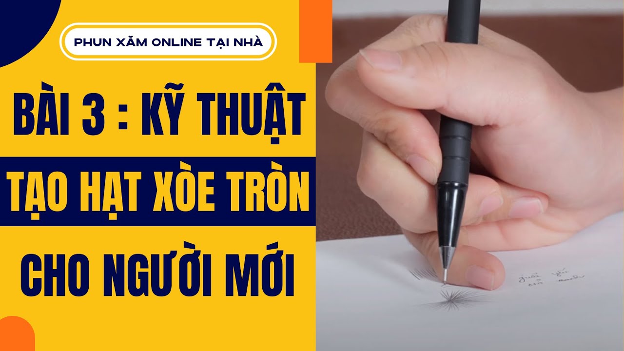 [HỌC PHUN XĂM ONLINE] - Bài 3: Kỹ thuật tạo hạt xòe tròn - Jolie Nguyen
