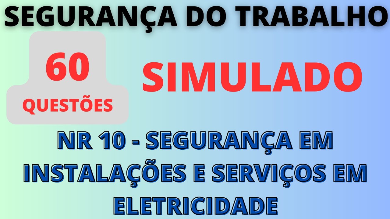 Simulado da NR-10 - Seguran&ccedil;a em Instala&ccedil;&otilde;es e Servi&ccedil;os em Eletricidade | Seguran&ccedil;a do Trabalho