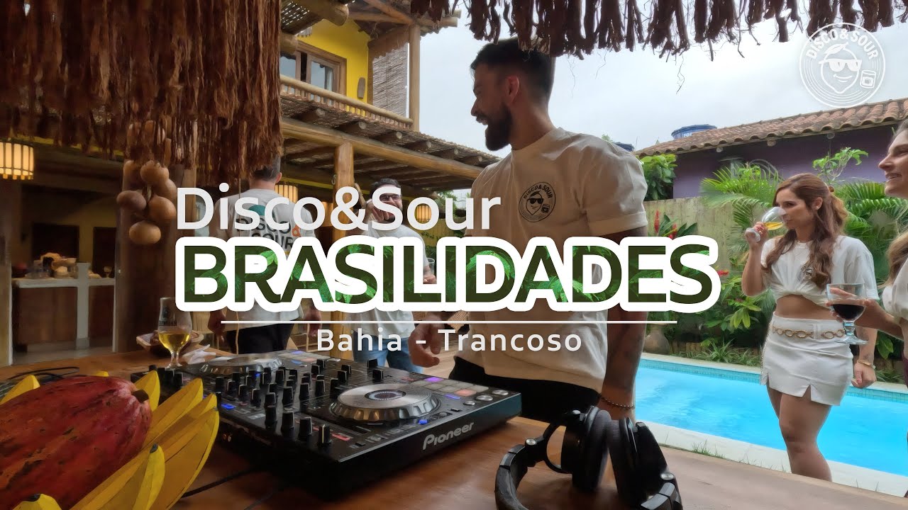 Disco&Sour  - Brazilian Vibes 02 - Brasilidades - Trancoso, Bahia