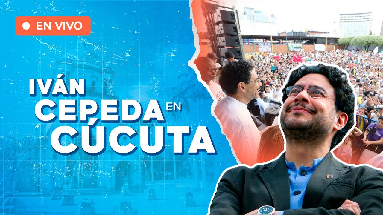 ATENCIÓN | Iván Cepeda EN DIRECTO desde Cúcuta | Discurso para el Catatumbo y Norte de Santander.