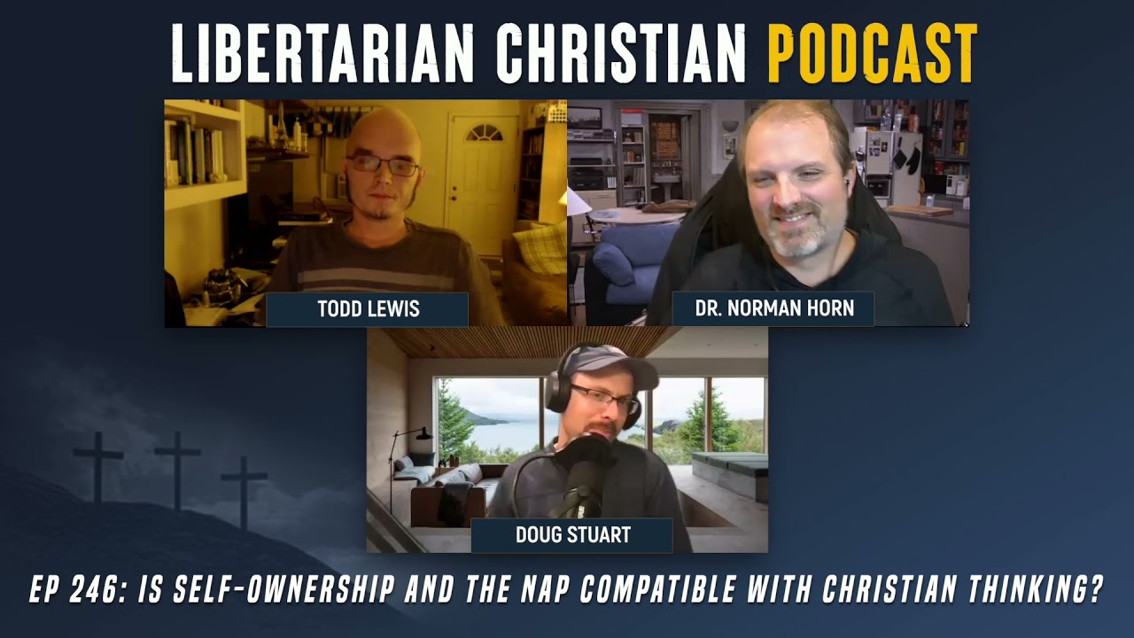 Ep 246: Is Self ownership and the NAP Compatible with Christian Thinking?
