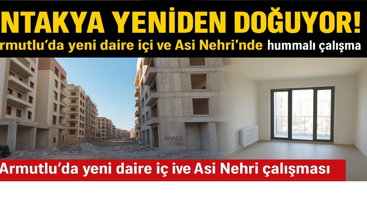 Antakya Yeniden Doğuyor: Gündüz cad, Armutlu Mah,Yeni Binalar ve Asi Nehri Çalışması!