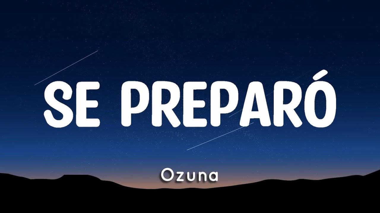Ozuna - Se Prepar&oacute; (Letra/Lyrics)