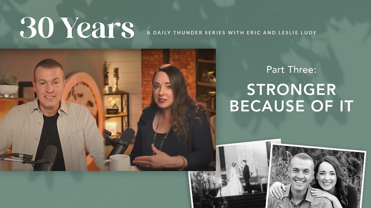 Stronger Because of It // Thirty Years 03 (Eric + Leslie Ludy)
