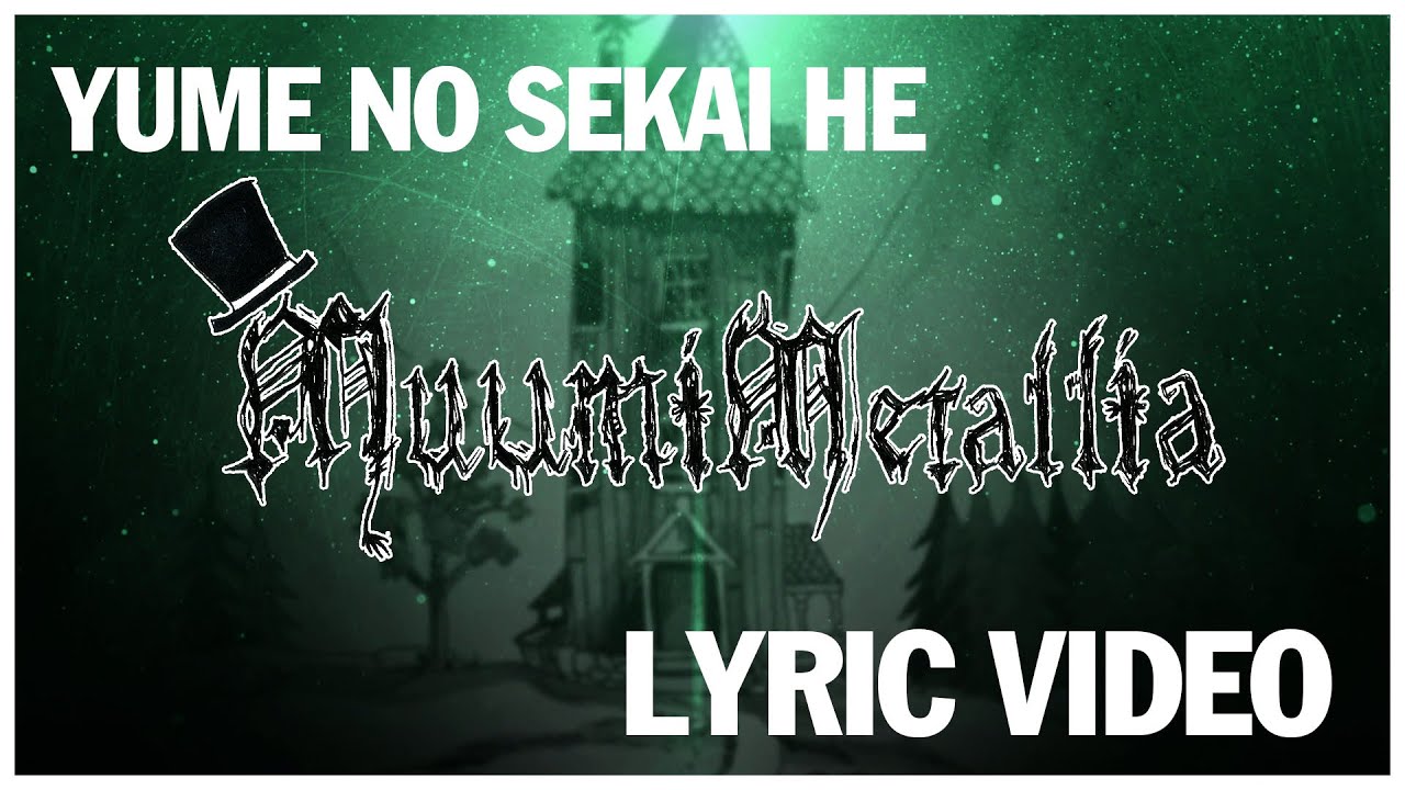 MUUMIMETALLIA: Yume No Sekai He (Lyric Video)