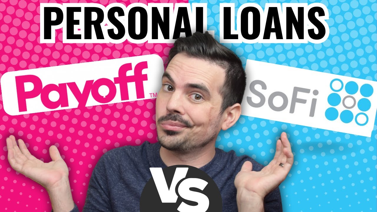 SoFi Personal Loan vs Payoff Personal Loan
