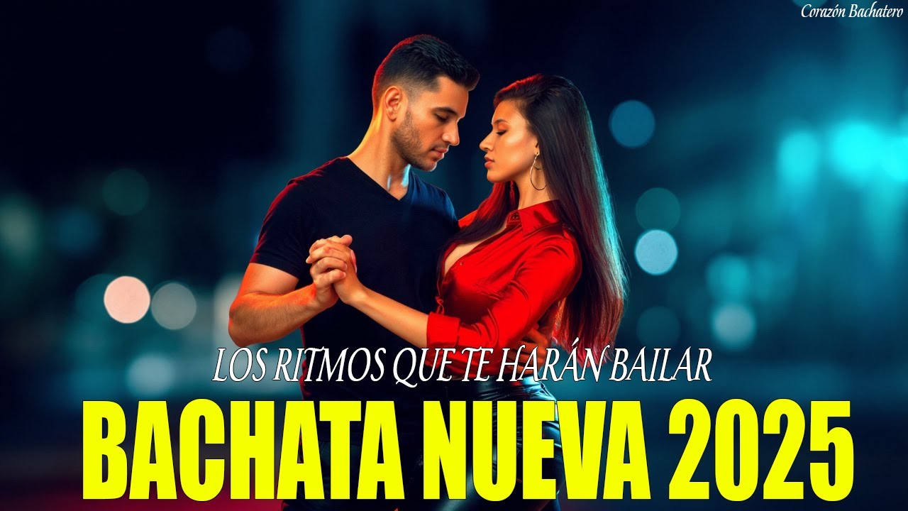Mix Bachata 2025 🔥 Lo M&aacute;s Nuevo para Bailar con Pasi&oacute;n