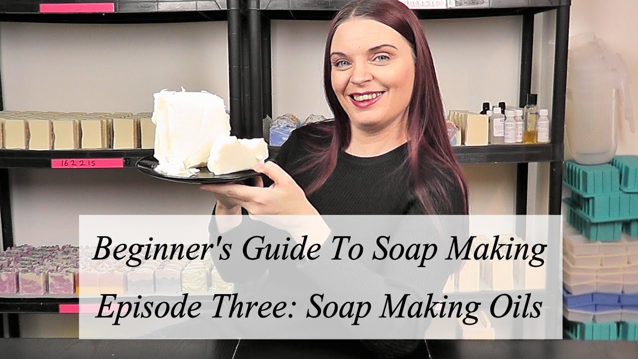 Beginners guide to cold process soap making, Episode 3: Different soap making oils & their qualities