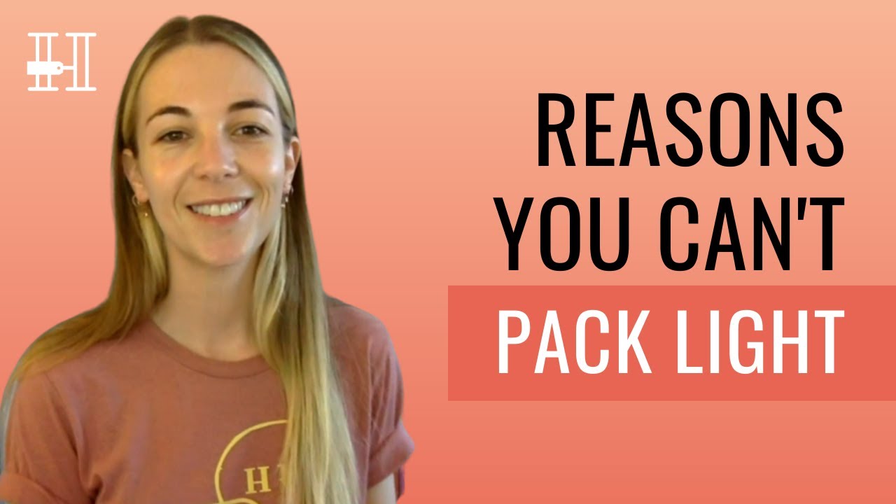 The Reasons You Can't Pack Light
