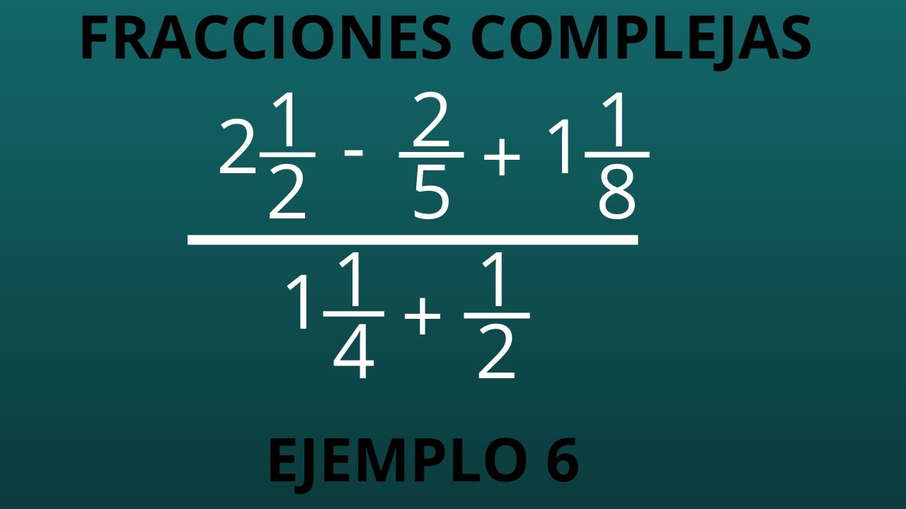 Fracciones complejas (simplificación, Ejemplo 6, tips) explicadas paso a paso