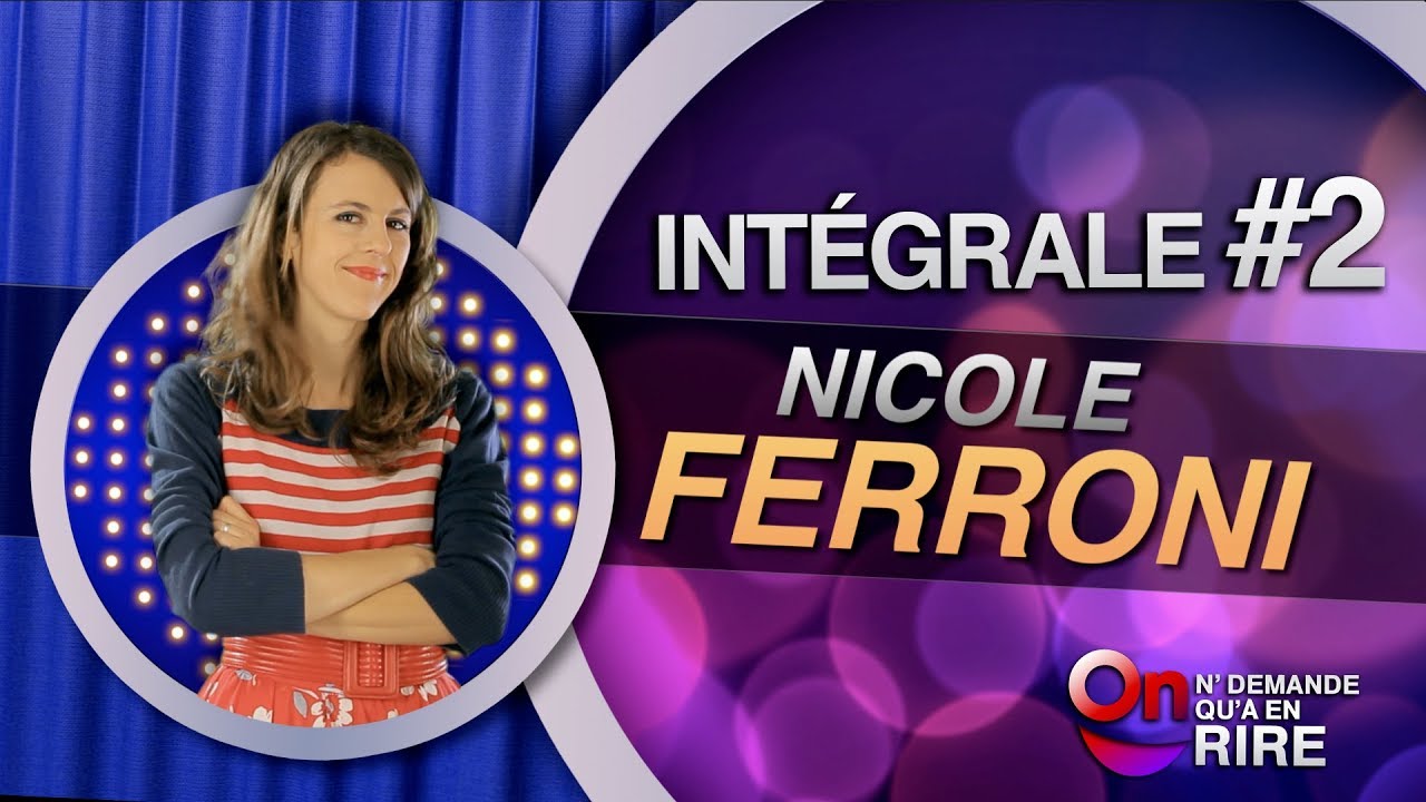 Nicole Ferroni - Int&eacute;grale 2 [Passages 17 &agrave; 21 + sketchs libres] #ONDAR