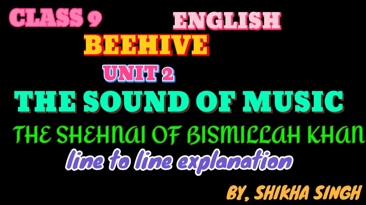 The Shehnai Of Bismillah Khan | The Sound Of Music Class 9 | English Beehive 