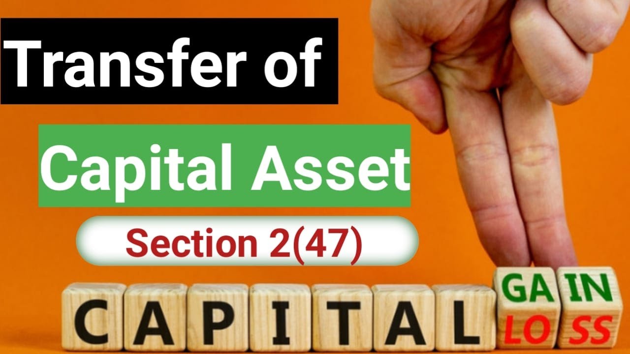 Transfer of Capital Asset section 2 (47)  capital gains #capitalgain #capitalgainstax #capitalassets