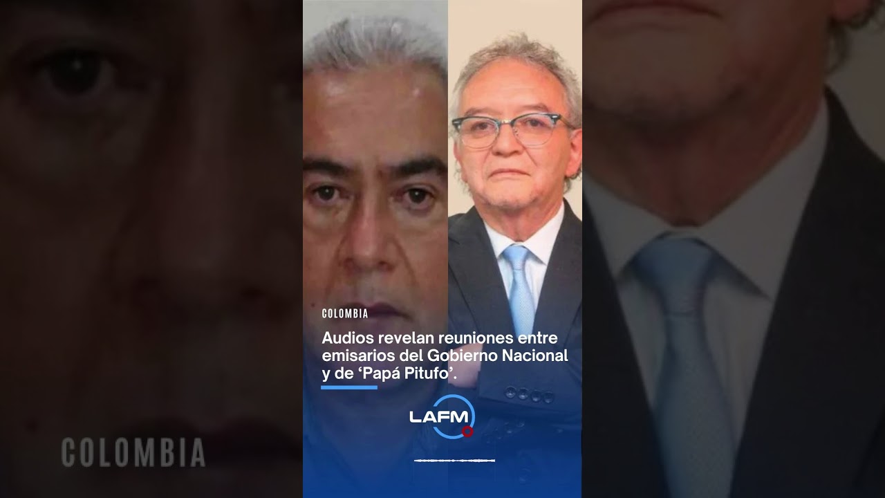 🔵 Audios revelan reuniones entre emisarios del Gobierno Nacional y de &lsquo;Pap&aacute; Pitufo&rsquo;.