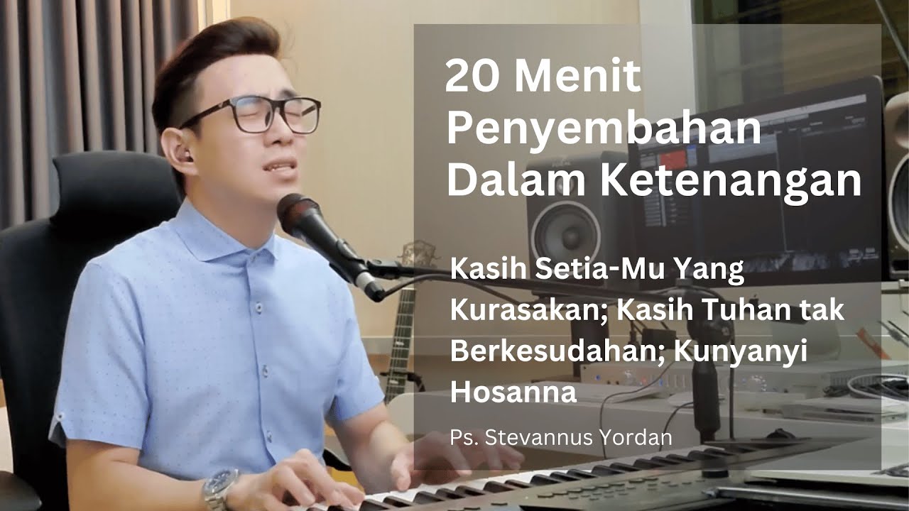 Kasih Setia-Mu Yang Kurasakan - Ps. Stevannus Yordan (20 Menit Penyembahan Membawa Ketenangan)