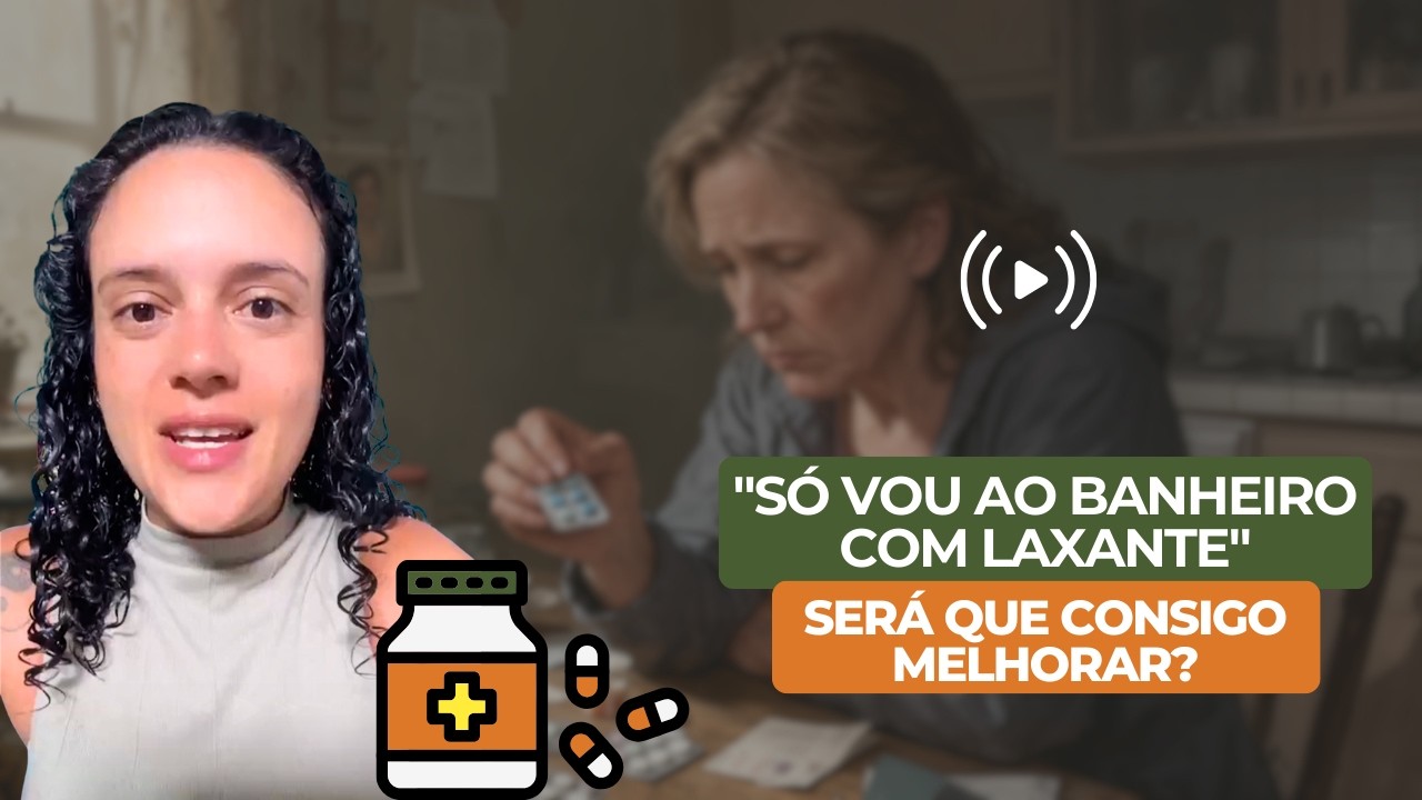 SÓ VOU AO BANHEIRO COM LAXANTE, CONSIGO MELHORAR?