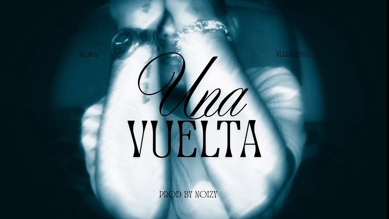 NGPA - Una vuelta - prod.noizy (Video Oficial)