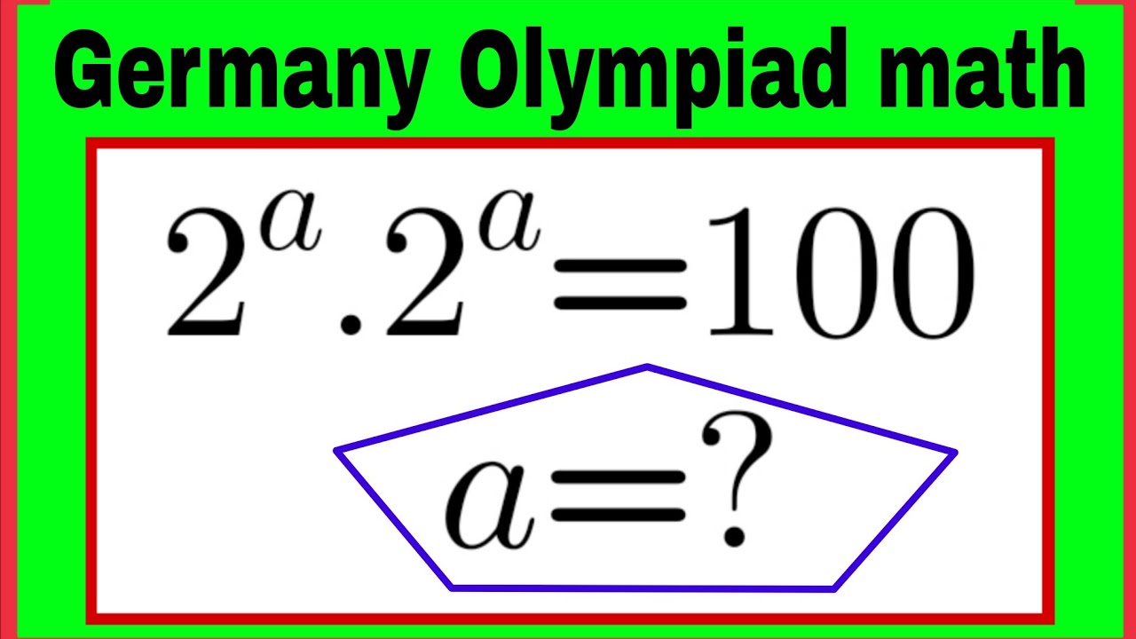 2^a.2^a=100,a=?||Maths Olympiad Question|| How to solve Exponential Problem||