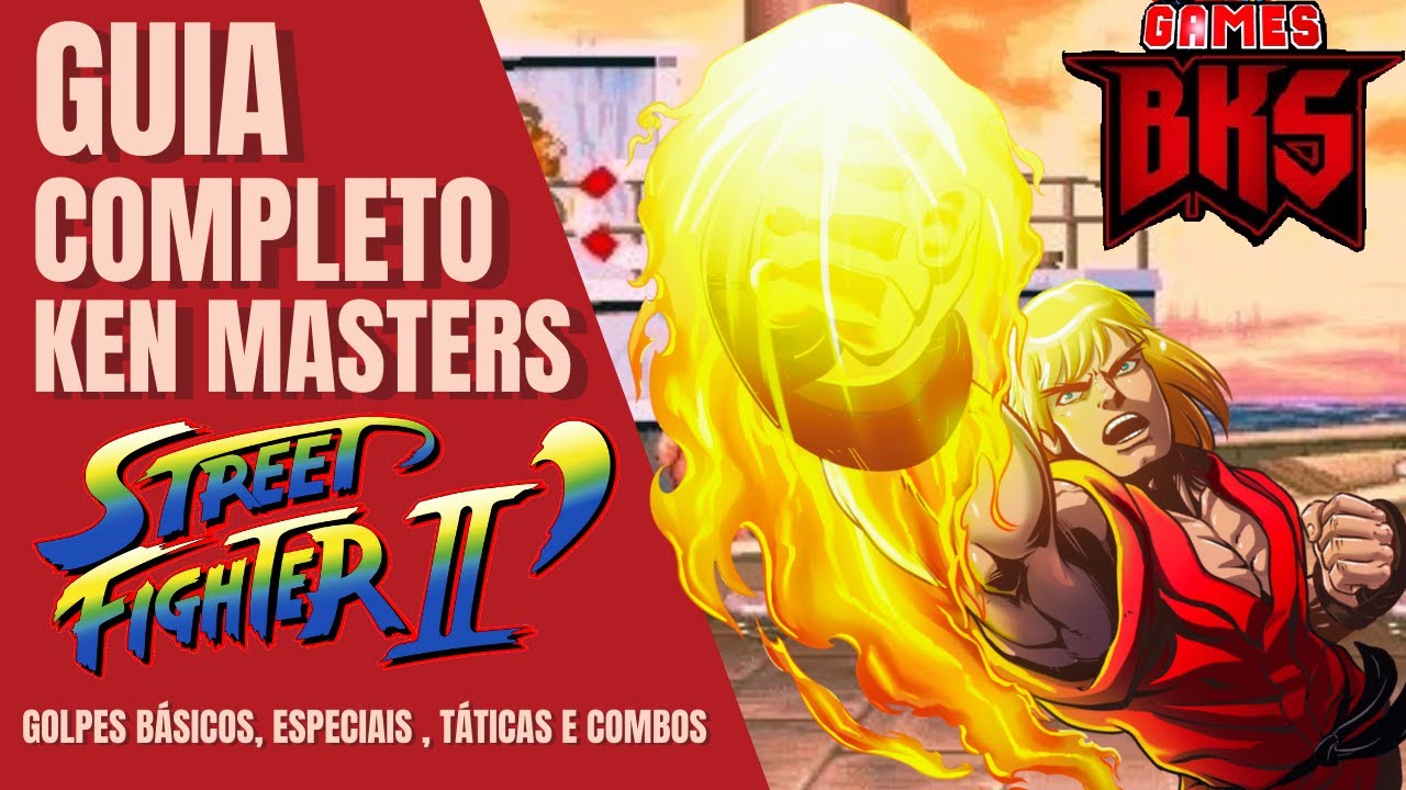 Guia Completo Ken Street Fighter II Champion Edition : Golpes Básicos, Especiais, Táticas e Combos