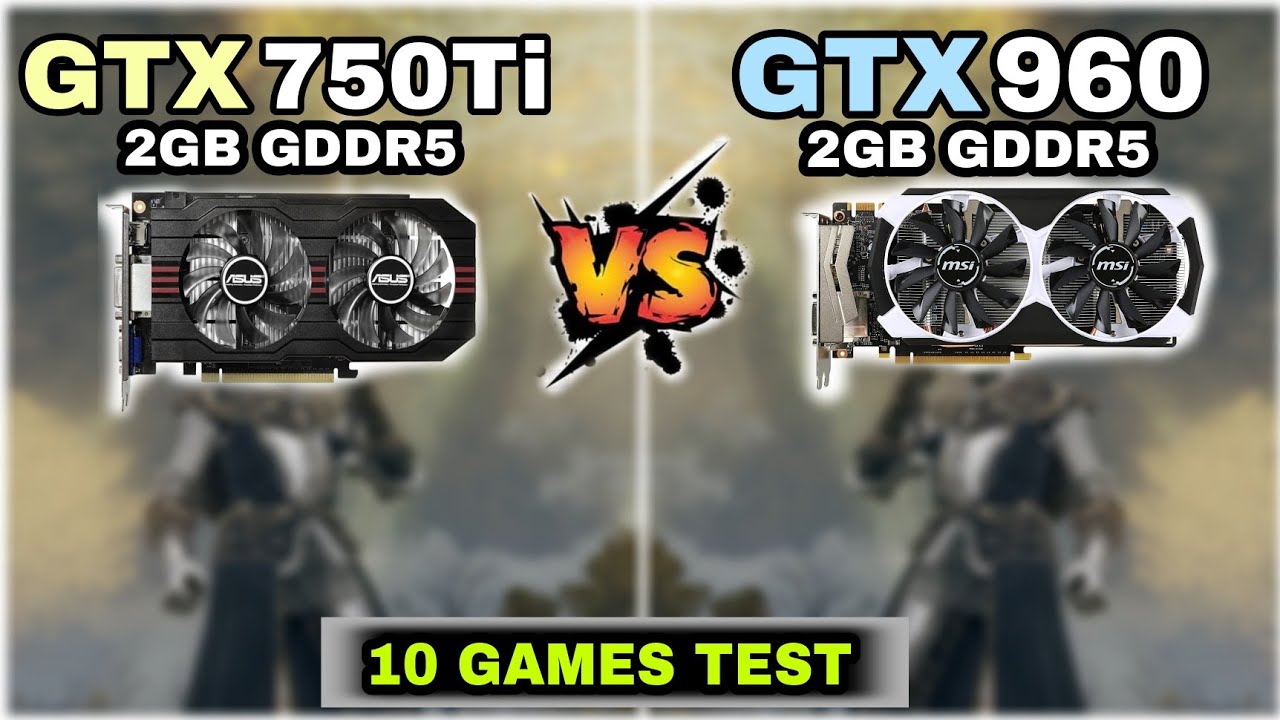 GTX 750 ti vs GTX 960 | 10 Games Tested | Which Is Best ?