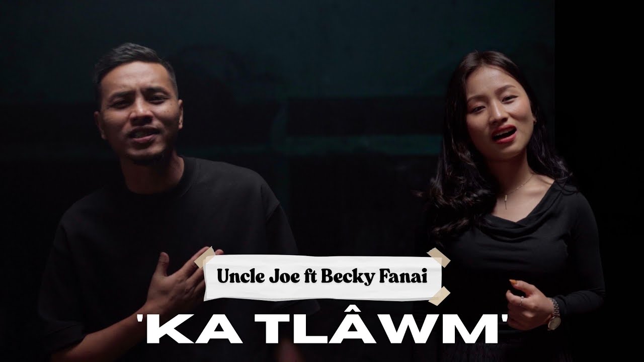 Uncle Joe ft Becky Fanai - ' Ka tlâwm ' (Official Video)