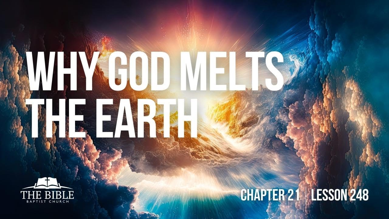Why God Melts the Earth | Chapter 21 - Lesson 248
