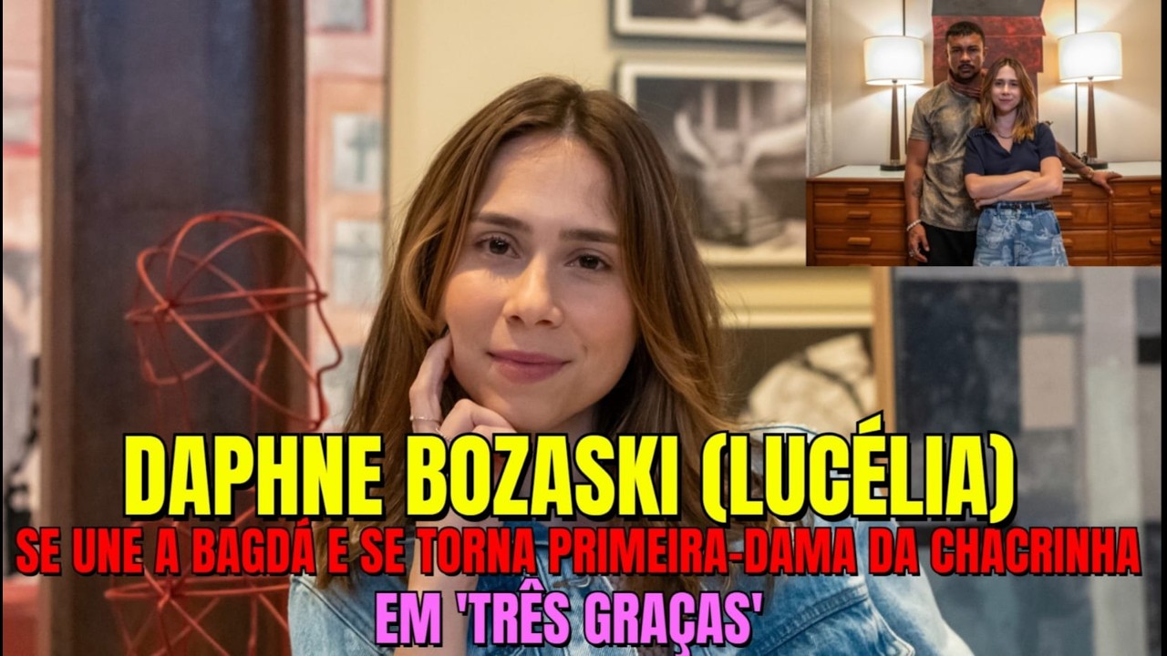 EM UMA COLETIVA ATRIZ DAPHNE BOZASKI FALA DA SUA PRIMEIRA VILÃ (LUCÉLIA) EM 'TRÊS GRAÇAS'! #tvglobo