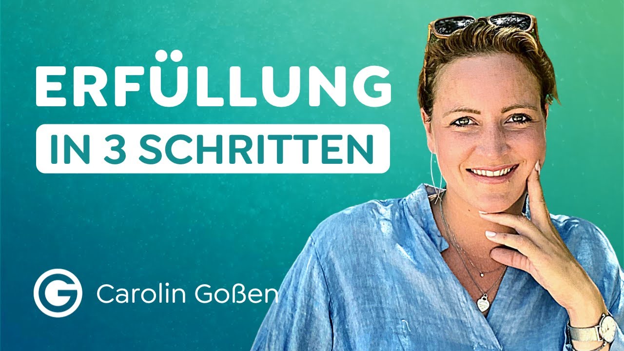 Die 3 wichtigsten Schritte für ein sinnerfülltes Leben // Carolin Goßen