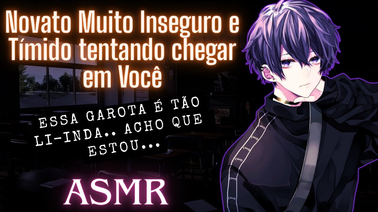 ASMR Aluno Tímido e Muito Inseguro Tentando Chegando em Você
