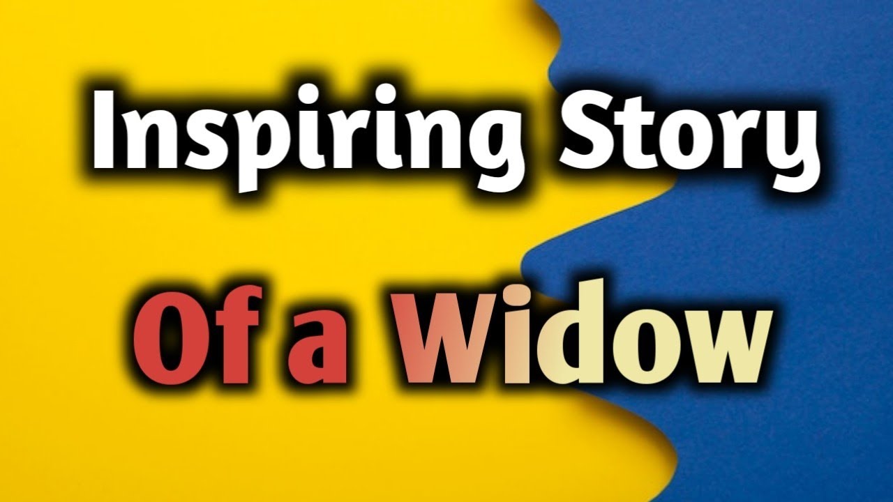 Inspiring Story Of a Widow