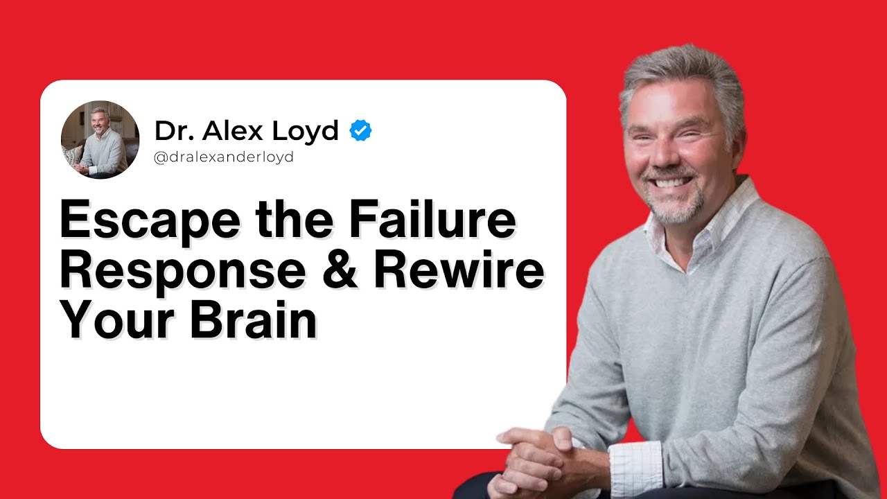Escape the Failure Response & Rewire Your Brain