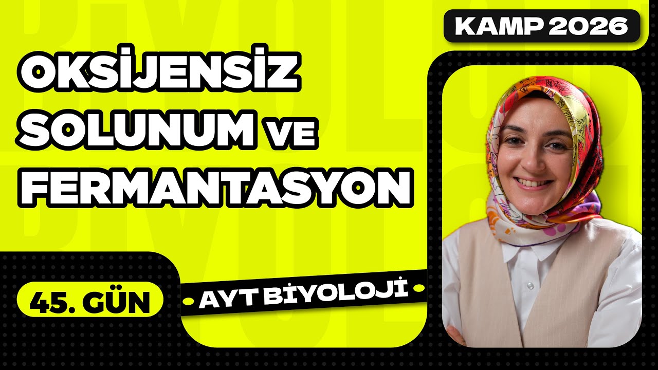 45) Oksijensiz Solunum ve Fermantasyon | 12. Sınıf Biyoloji | AYT Biyoloji Kampı 45. Video