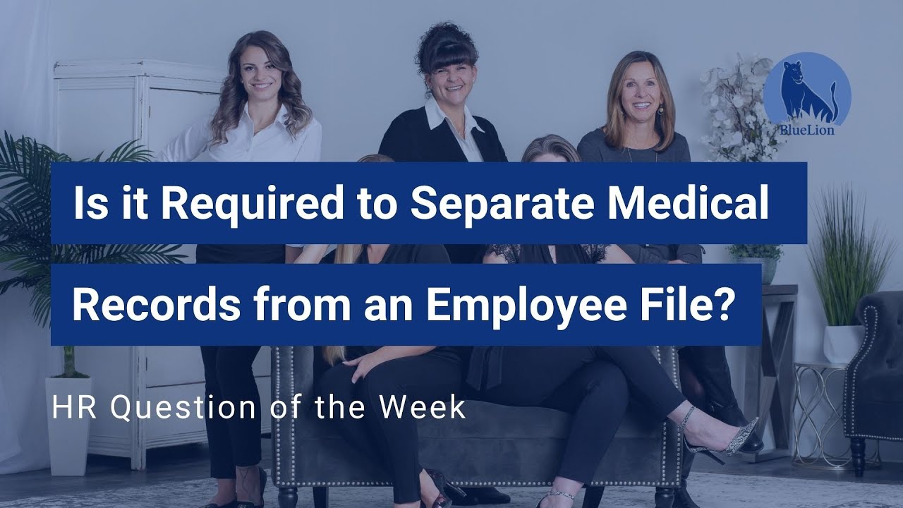 Is it Required to Separate Medical Records from an Employee File? | BlueLion, LLC
