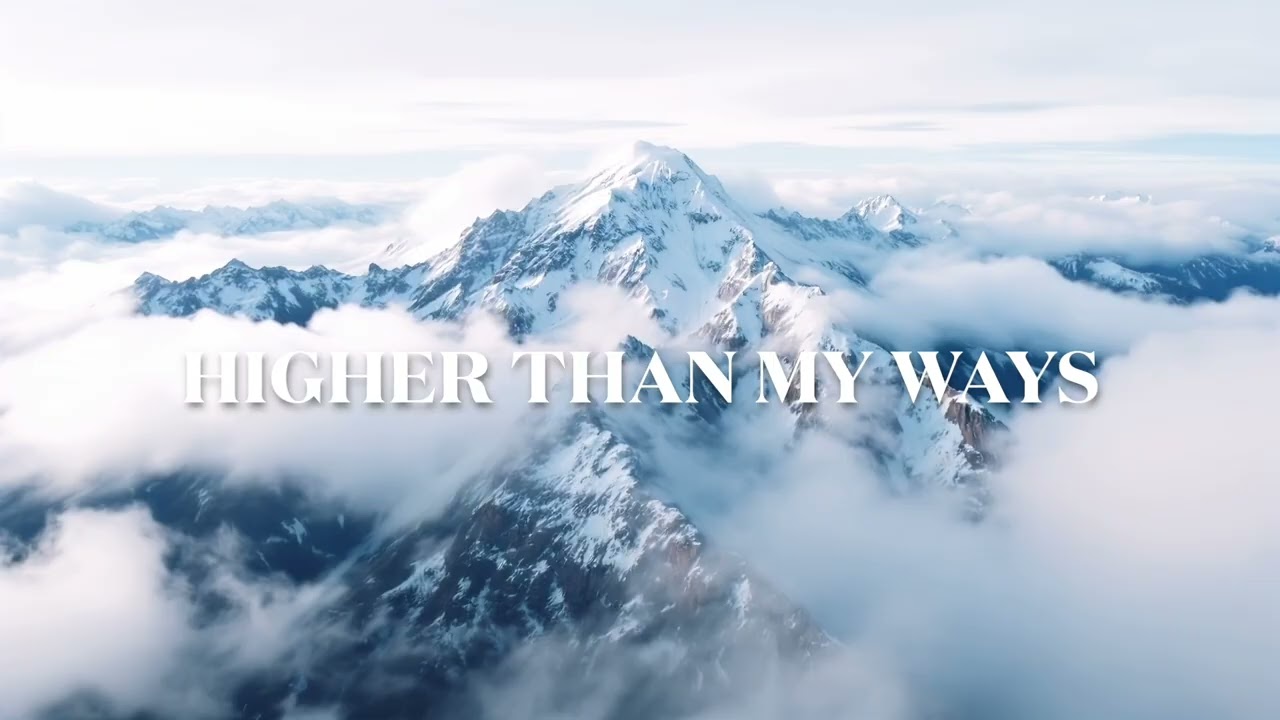 Higher Than My Ways | Surrender and trust in God’