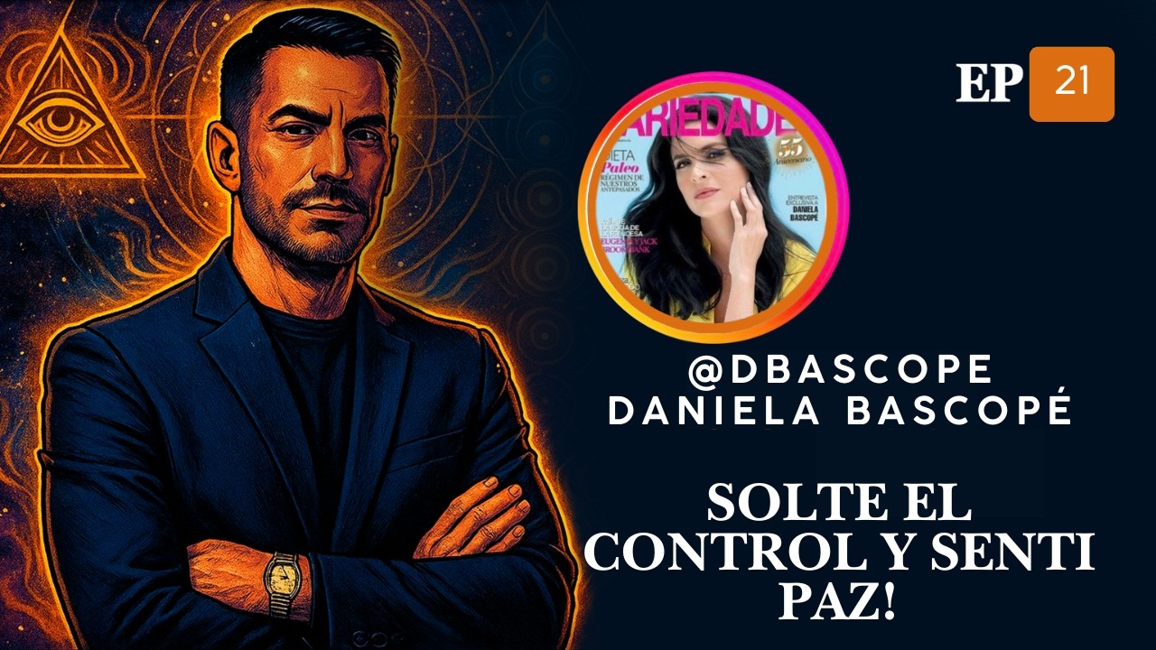 Episodio 21 - Daniela Bascopé - Solte el control y senti paz!