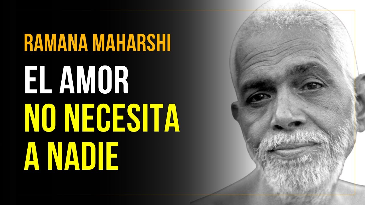 El Amor No Necesita a Nadie | Ramana Maharshi y la Verdad que No Te Han Contado