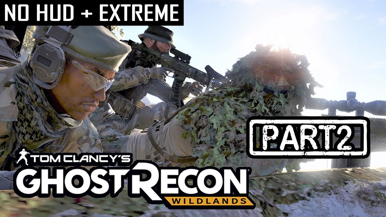 [F.I.S.T] GHOST RECON WILDLANDS | CO-OP S2 Part 2 | NO HUD + EXTREME (Tactical Walkthrough)