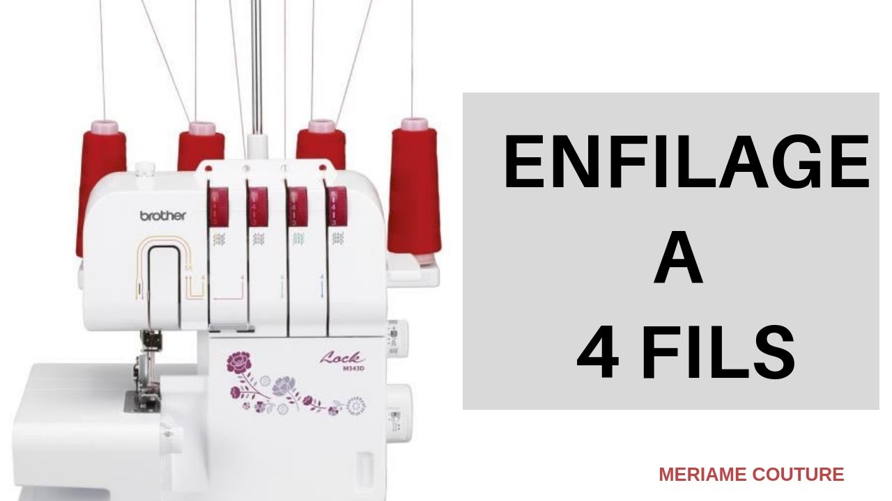 COMMENT ENFILER LA SURJETEUSE BROTHER A 4 FILS