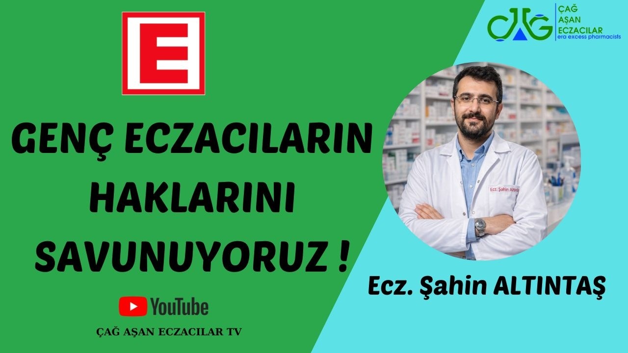 GENÇ ECZACILARIN HAKLARINI SAVUNUYORUZ ! - ECZ.ŞAHİN ALTINTAŞ