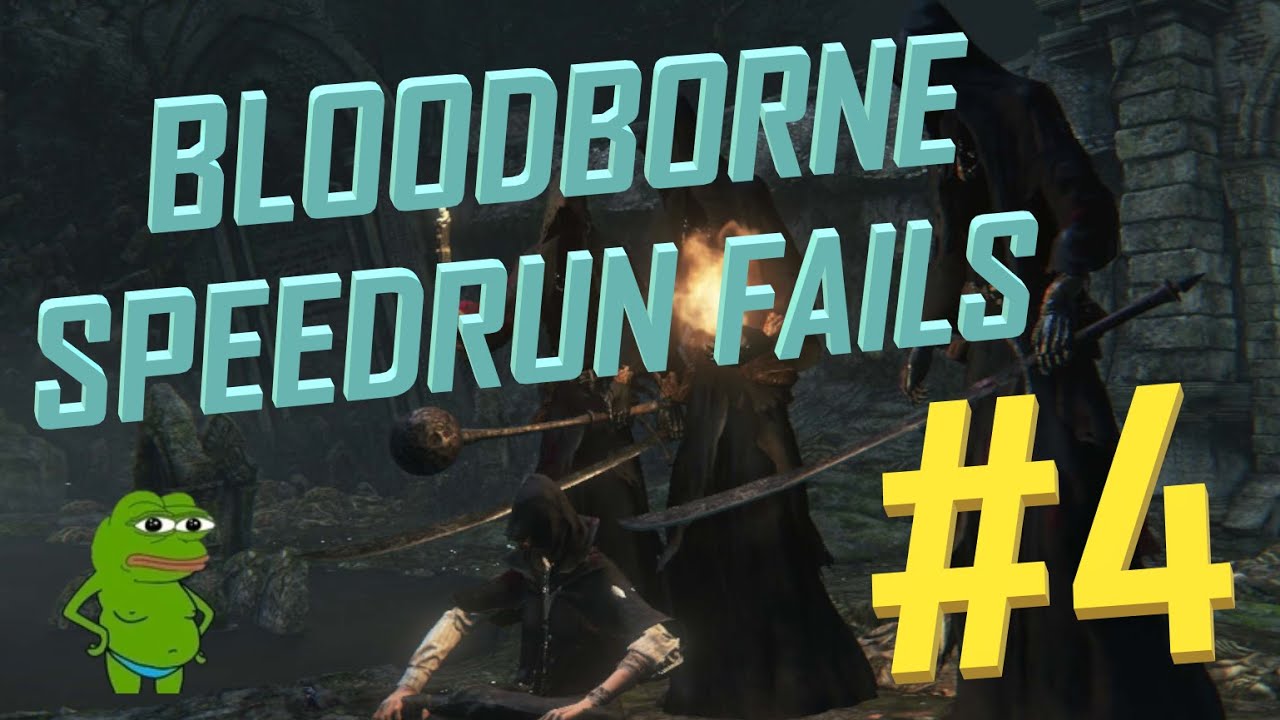 Bloodborne Speedrun Fails Compilation #4