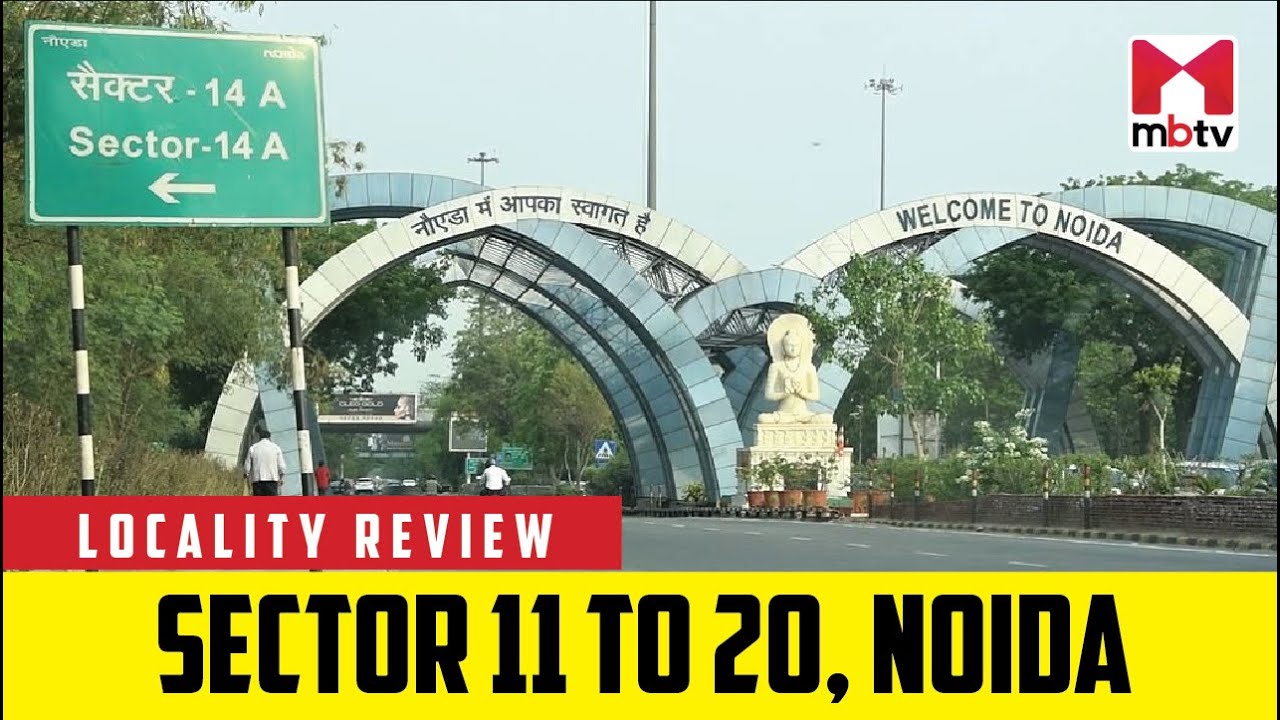 Locality Review: Sector 11 to 20, Noida  #MBTV #LocalityReview