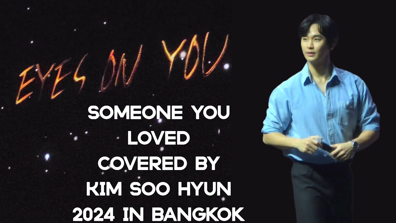 [4K] 20240615 Eyes on you in Bangkok -Someone You Loved Covered by Kim Soo Hyun