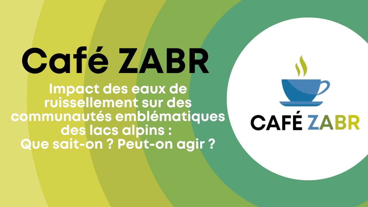 Café ZABR n°7 - Impact des eaux de ruissellement sur des communautés emblématiques des lacs alpins