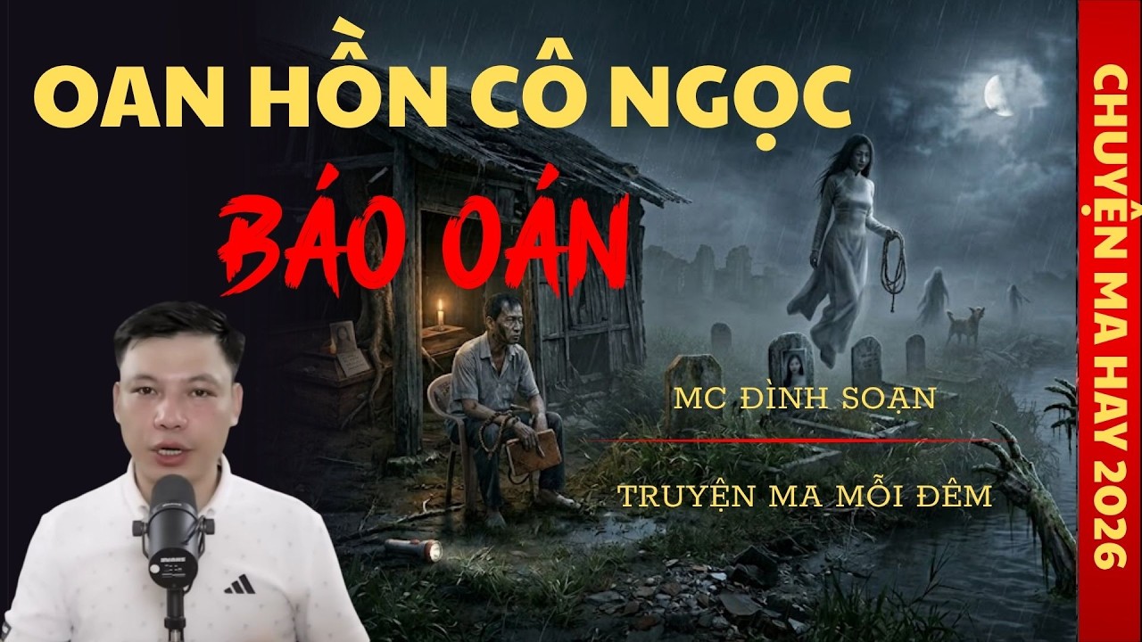 TRUYỆN MA Đ&Igrave;NH SOẠN : OAN HỒN C&Ocirc; NGỌC B&Aacute;O O&Aacute;N / CHUYỆN MA Đ&Igrave;NH SOẠN KỂ SỢ